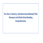 For Over A Century Scientists Have Believed That Dinosaurs And Birds Gmat Reading Comprehension